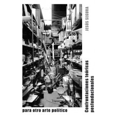 Confrontaciones posfundacionales para otro arte político