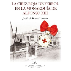 La Cruz Roja del Ferrol en la monarquía de Alfonso XIII