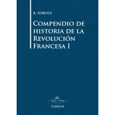 Compendio de historia de la Revolución Francesa I