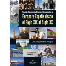Temas de historia de las relaciones internacionales de Europa y España desde el siglo XIX al siglo XX