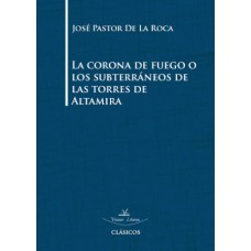 La corona de fuego o los subterráneos de las torres de Altamira