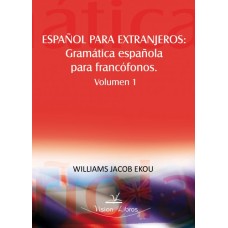 Español para extranjeros: Gramática española para francófonos - Volumen 1
