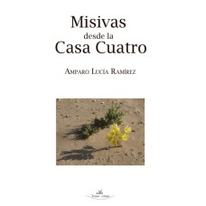 Misivas desde la casa cuatro / Fragmentos de un adiós