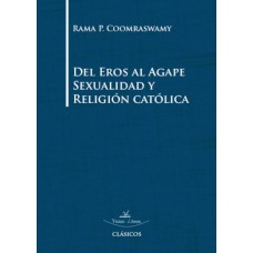 Del eros al agape sexualidad y religión catolica