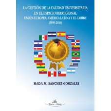 La gestión de la calidad universitaria en el espacio birregional Unión Europea, América Latina y el Caribe (1999-2010)