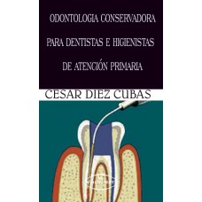Odontología conservadora para dentistas e higienistas de atención primaria