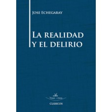 La realidad y el delirio La realidad y el delirio