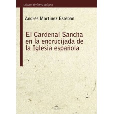 El Cardenal Sancha en la encrucijada de la Iglesia española