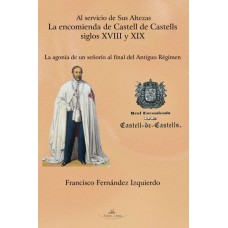 Al servicio de Sus Altezas, La encomienda de Castell de Castells siglos XVIII y XIX