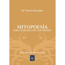 Mitopoesía para hablar con los dioses